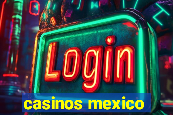 casinos mexico