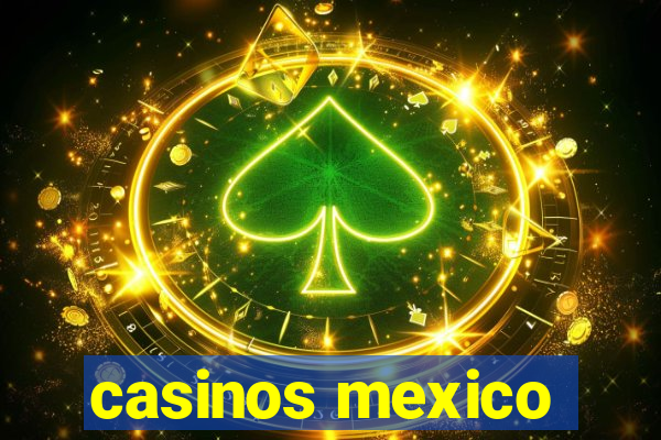 casinos mexico