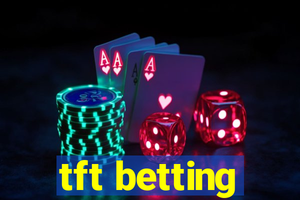 tft betting