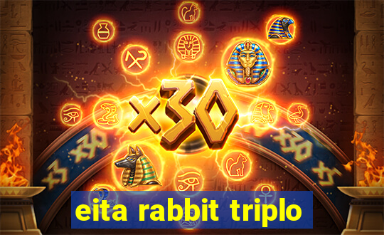 eita rabbit triplo