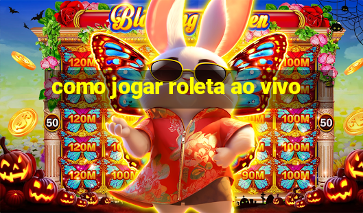 como jogar roleta ao vivo