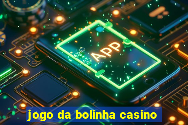 jogo da bolinha casino