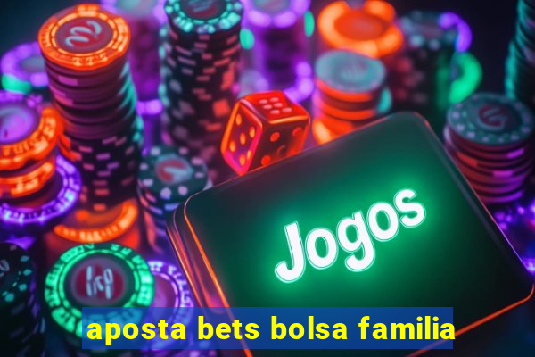 aposta bets bolsa familia