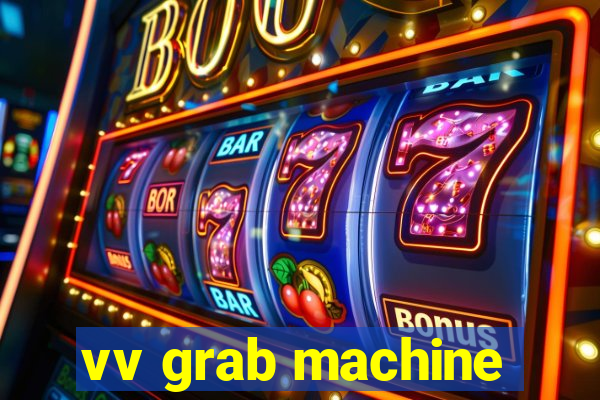 vv grab machine