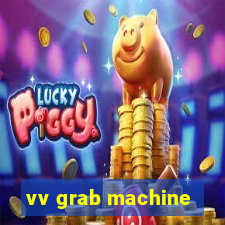 vv grab machine