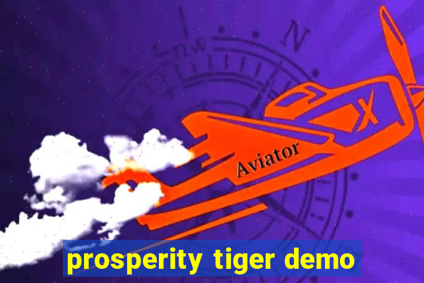 prosperity tiger demo