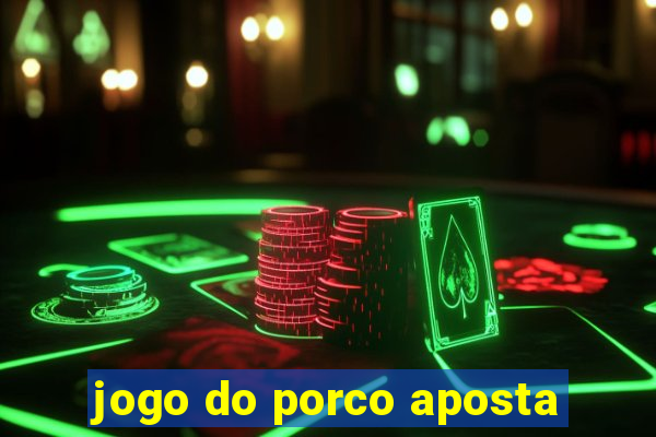 jogo do porco aposta