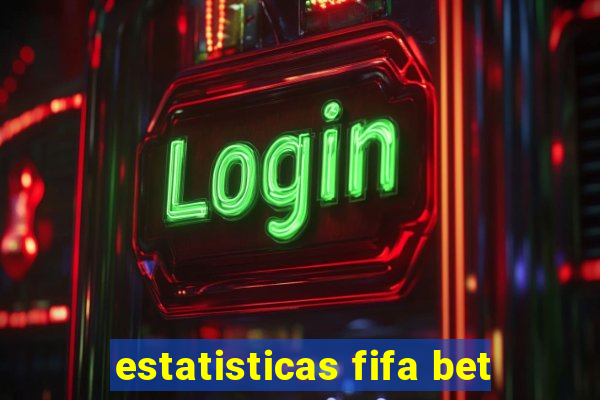 estatisticas fifa bet