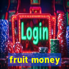 fruit money