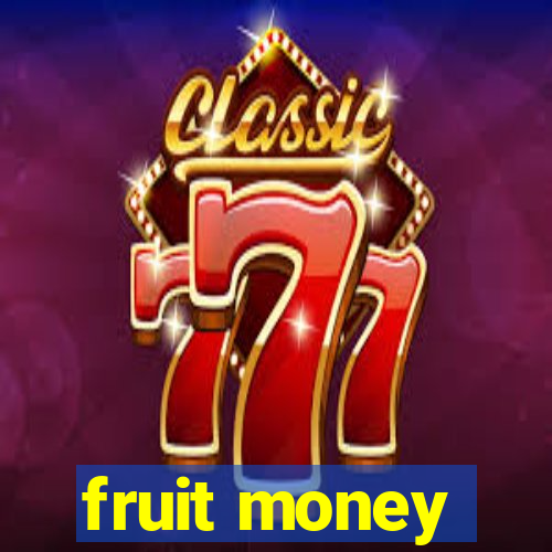 fruit money