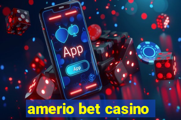 amerio bet casino