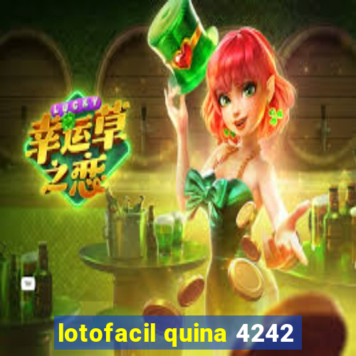 lotofacil quina 4242