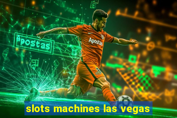 slots machines las vegas