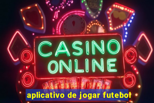 aplicativo de jogar futebol