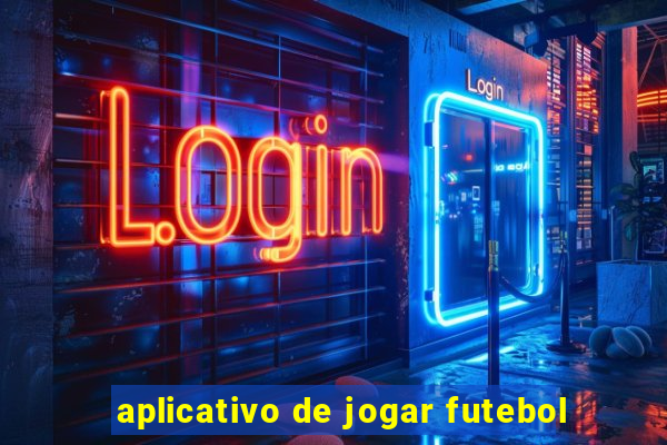 aplicativo de jogar futebol