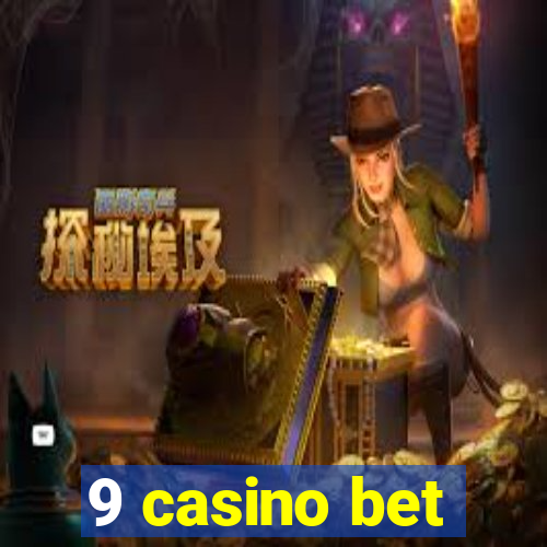 9 casino bet