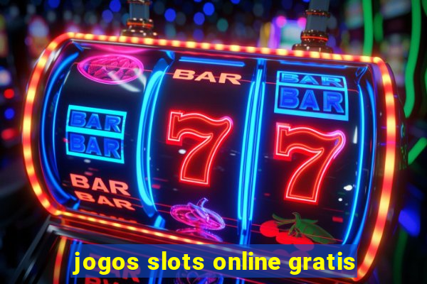 jogos slots online gratis