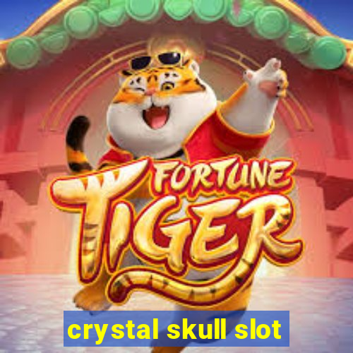 crystal skull slot