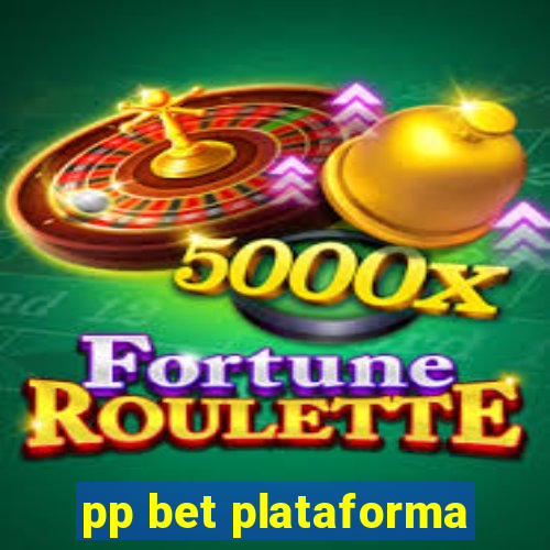 pp bet plataforma