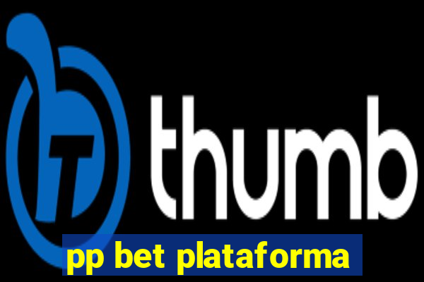 pp bet plataforma