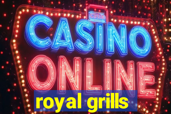 royal grills