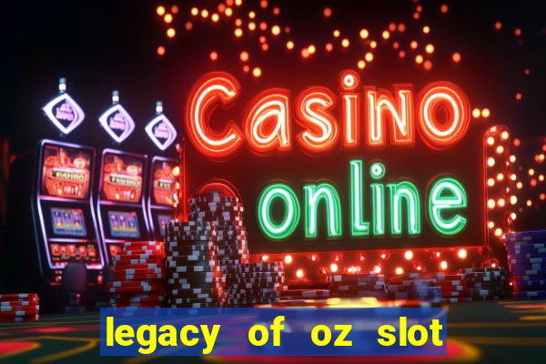 legacy of oz slot free play