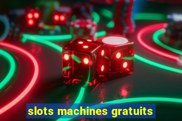 slots machines gratuits