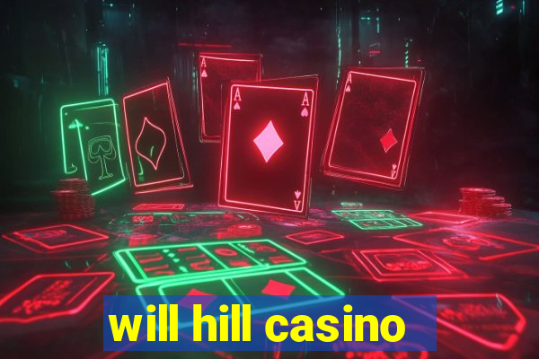 will hill casino