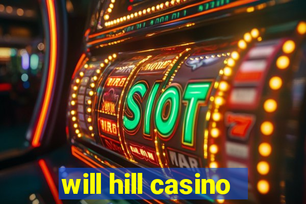 will hill casino