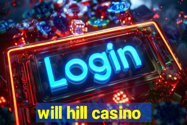 will hill casino