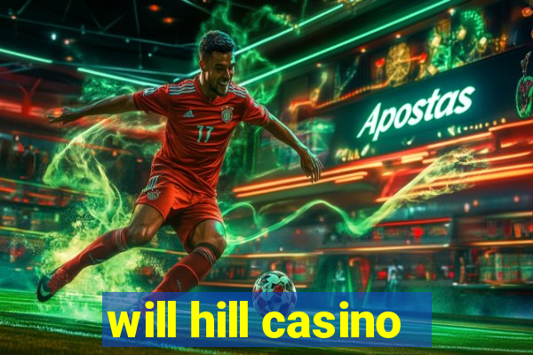 will hill casino