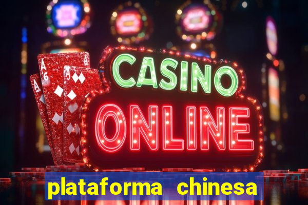 plataforma chinesa de jogo