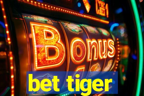 bet tiger