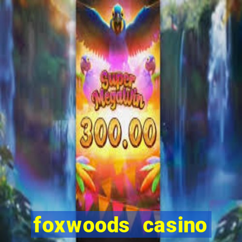 foxwoods casino hotel ct