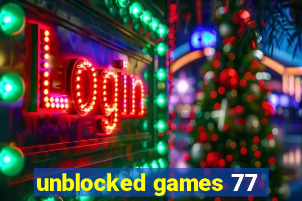 unblocked games 77