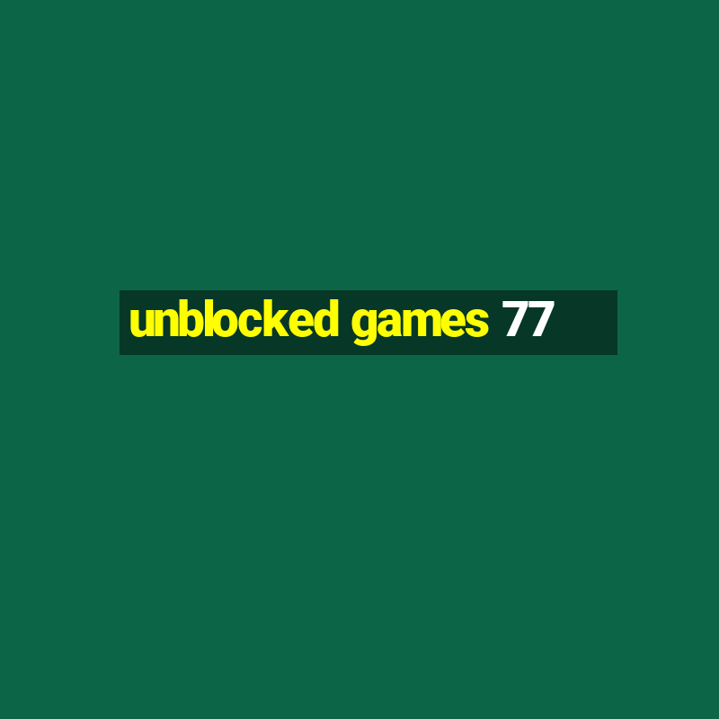 unblocked games 77