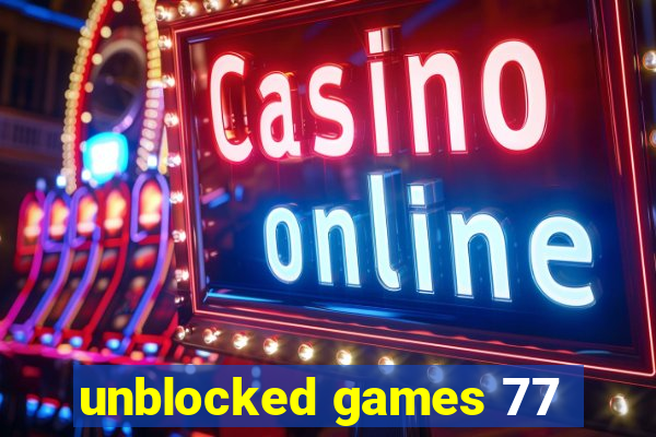 unblocked games 77