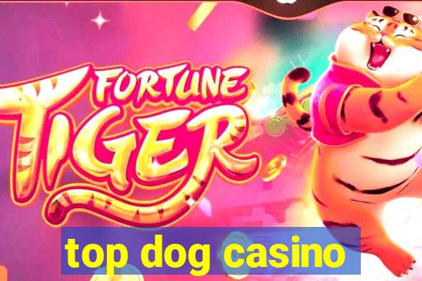 top dog casino