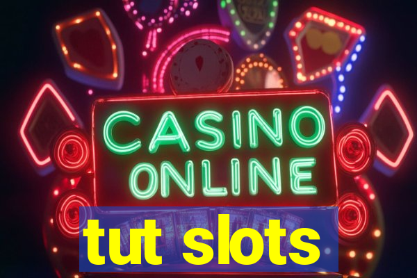 tut slots