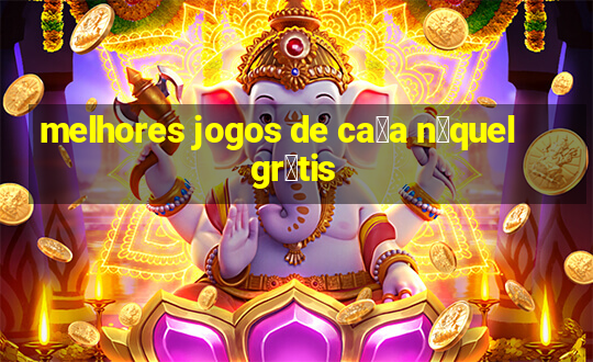 melhores jogos de ca莽a n铆quel gr谩tis