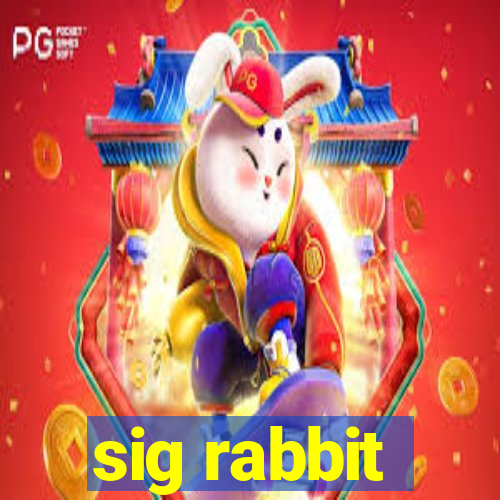 sig rabbit