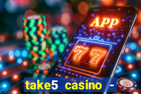 take5 casino - slot machines