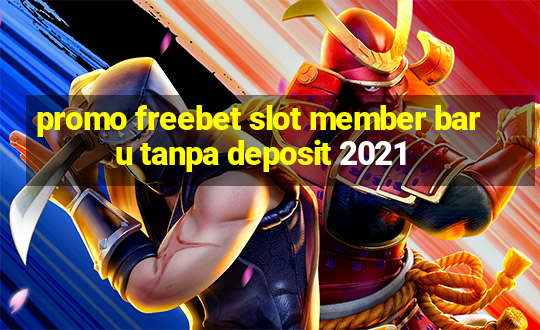 promo freebet slot member baru tanpa deposit 2021