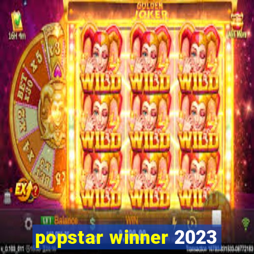 popstar winner 2023