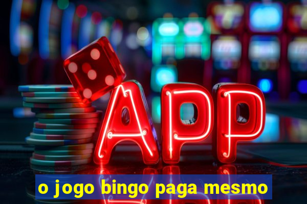 o jogo bingo paga mesmo