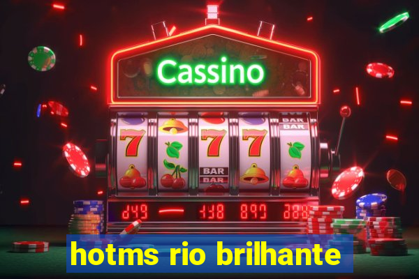 hotms rio brilhante