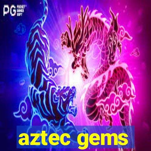 aztec gems