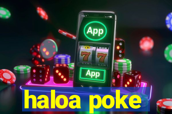 haloa poke