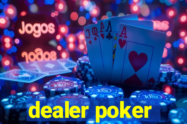 dealer poker