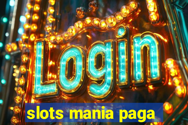 slots mania paga